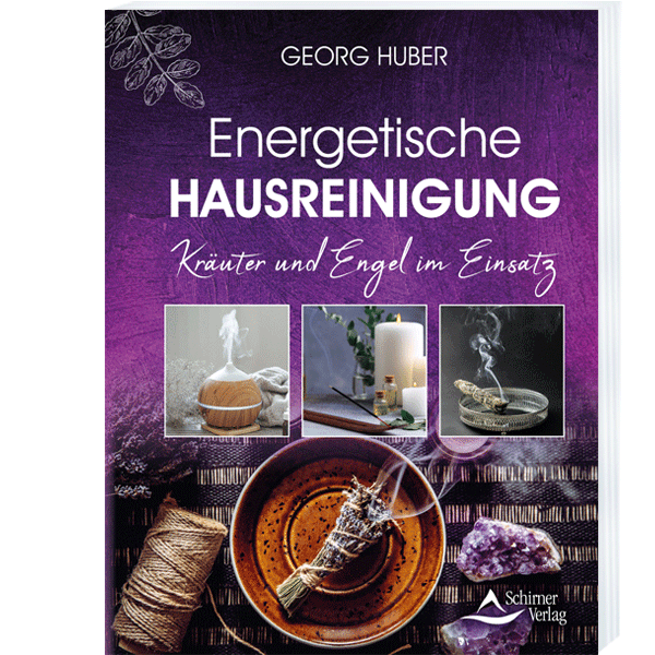 Energetische Hausreinigung - Bestseller in Neuauflage von Georg Huber